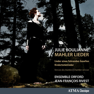 Mahler: Lieder eines fahrenden Gesellen: No. 4. Die zwei blauen Augen/Jean-Francois Rivest／Julie Boulianne／Ensemble Orford