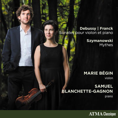 Debussy, Franck & Others: Chamber Works/Marie Begin／Samuel Blanchette-Gagnon