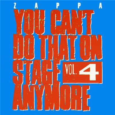 You Can't Do That On Stage Anymore, Vol. 4/フランク・ザッパ