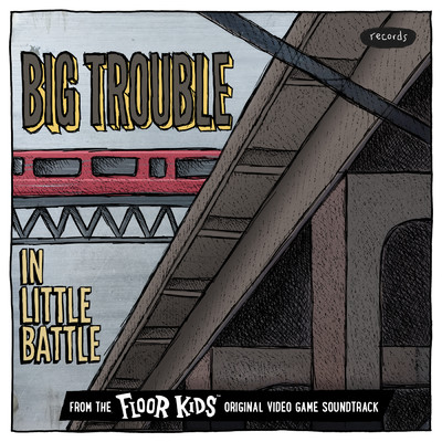 Big Trouble In Little Battle (From The Floor Kids Original Video Game Soundtrack)/Kid Koala