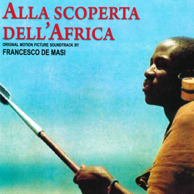 アルバム/Alla scoperta dell'Africa (Original Motion Picture Soundtrack)/Francesco De Masi
