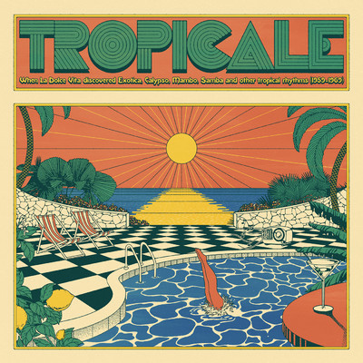 Tropicale (When La Dolce Vita Discovered Exotica, Calypso, Mambo, Samba and Other Tropical Rhythms (1959-1969))/Various Artists