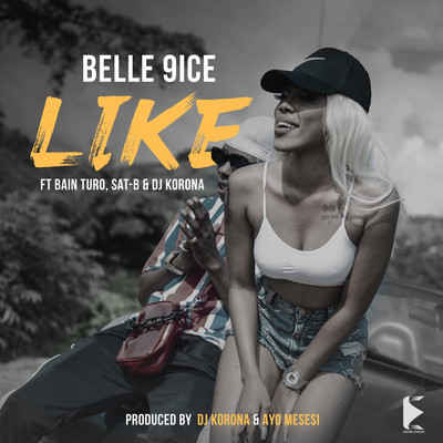 Like (feat. Bain Turo, Sat-B and Dj Korona)/Belle 9ice