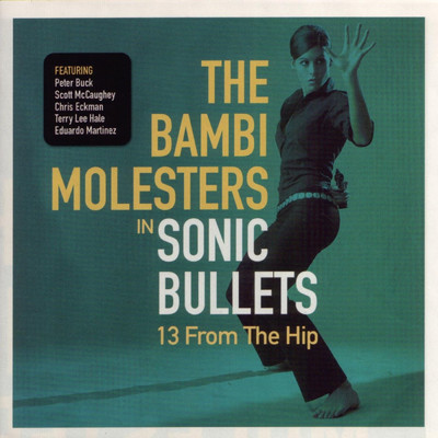 Sonic Bullets 13 from the Hip/The Bambi Molesters