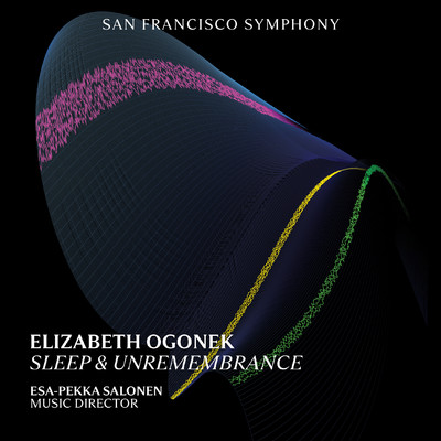 アルバム/Ogonek: Sleep & Unremembrance/San Francisco Symphony & Esa-Pekka Salonen