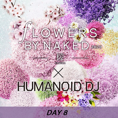 シングル/花宴 day8 FLOWERS BY NAKED 2020/HUMANOID DJ