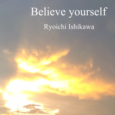 シングル/Believe yourself/Ryoichi Ishikawa
