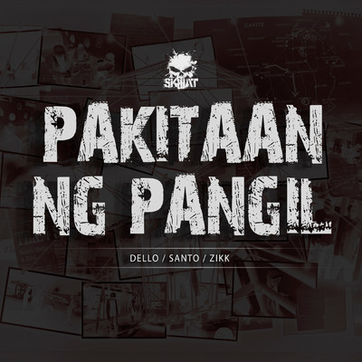 シングル/Pakitaan Ng Pangil/Dello／SANTO／Zikk (SKWAT)