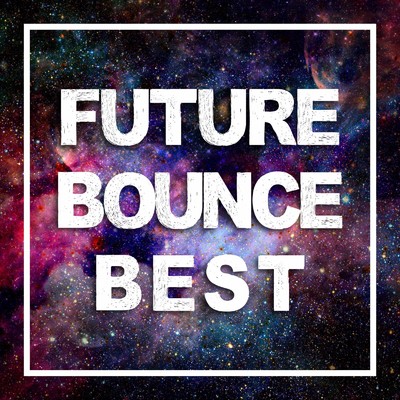 アルバム/FUTURE BOUNCE BEST/Various Artists
