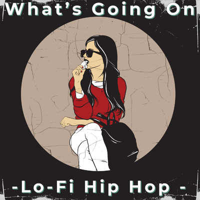 What's Going On-Lo-Fi Hip Hop -/Lo-Fi Chill