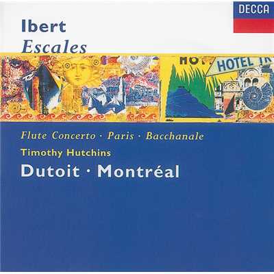 Ibert: Escales／Concerto for Flute & Orchestra／Hommage a Mozart／Suite/ティモシー・ハッチンズ／モントリオール交響楽団／シャルル・デュトワ