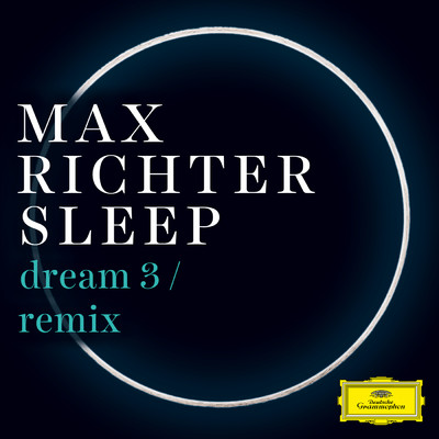 シングル/Richter: Dream 3 (Remix)/マックス・リヒター／ベン・ラッセル／ユキ・ヌマタ・レズニック