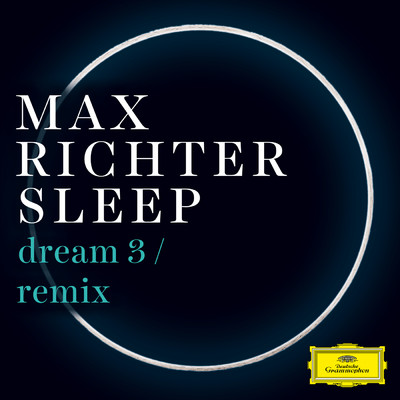 Richter: Dream 3 (Remix)/マックス・リヒター／ベン・ラッセル／ユキ・ヌマタ・レズニック