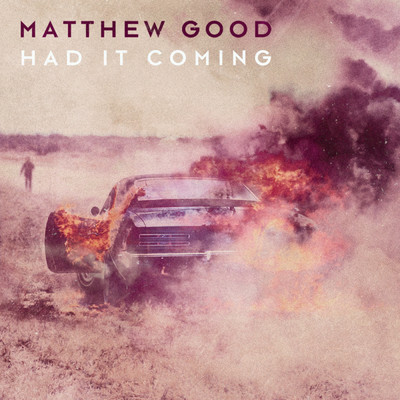 Had It Coming/Matthew Good