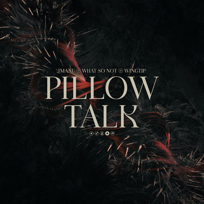 シングル/Pillow Talk (featuring What So Not)/IMANU／Wingtip