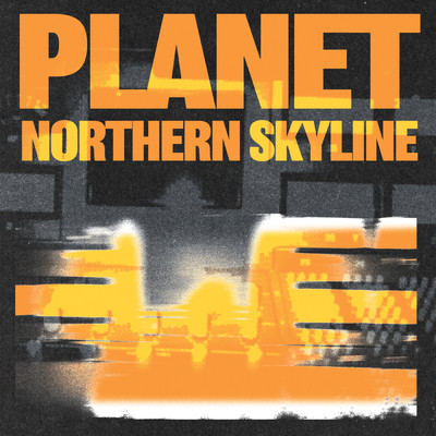 シングル/Northern Skyline/PLANET