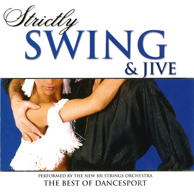 アルバム/Strictly Ballroom Series: Strictly Swing and Jive/The New 101 Strings Orchestra