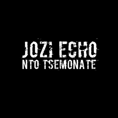 Nto Tsemonate/Jozi Echo
