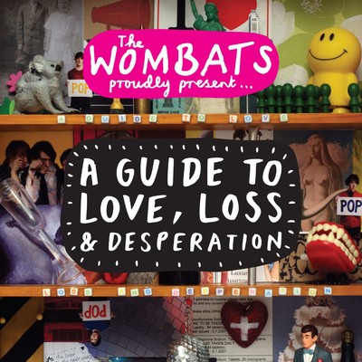 アルバム/Proudly Present... A Guide to Love, Loss & Desperation/The Wombats