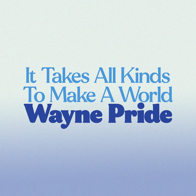 It Takes All Kinds To Make A World/Wayne Pride