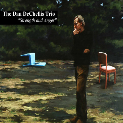 Strength and Anger/The Dan DeChellis Trio