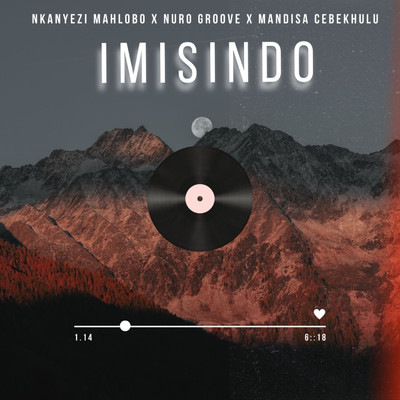 Imisindo (feat. Nuro Groove & Mandisa Cebekhulu)/Nkanyezi Mahlobo