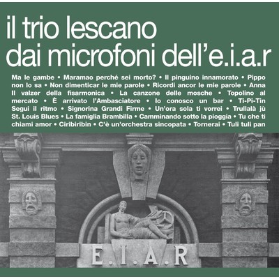 Il Trio Lescano dai microfoni dell'E.I.A.R./Trio Lescano & Artisti Vari