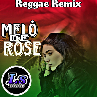 シングル/Melo de Rose (Reggae Remix)/Ls Producoes Oficial