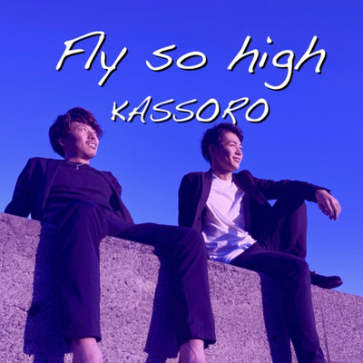 Fly so high/KASSORO