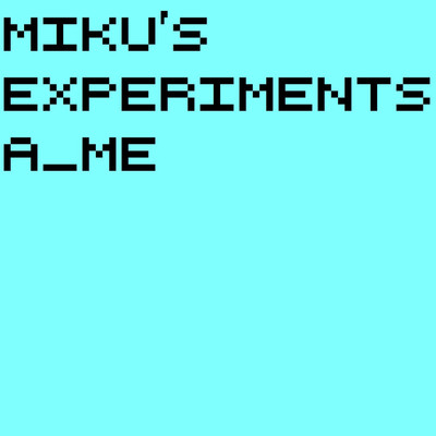 アルバム/Miku's Experiments/a_me