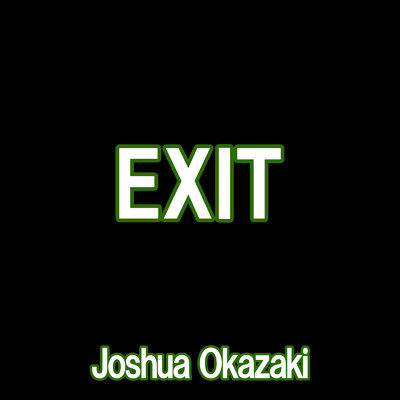 EXIT/Joshua Okazaki