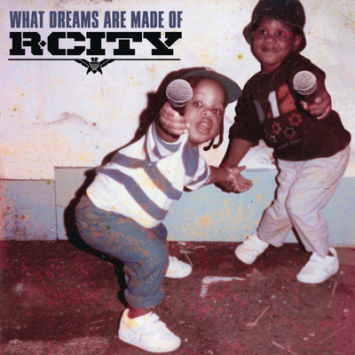 What Dreams Are Made Of (Explicit)/R.シティ
