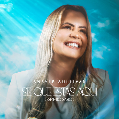 シングル/Sei Que Estas Aqui (Espirito Santo)/Anayle Sullivan