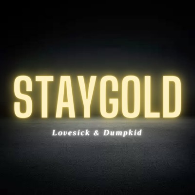 STAY GOLD/Lovesick & Dumpkid