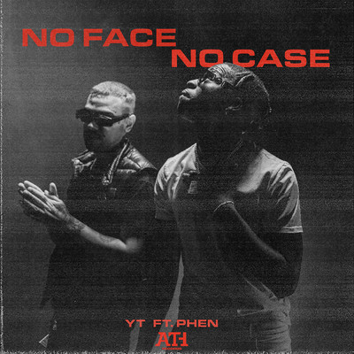 No Face No Case/YT／Phen