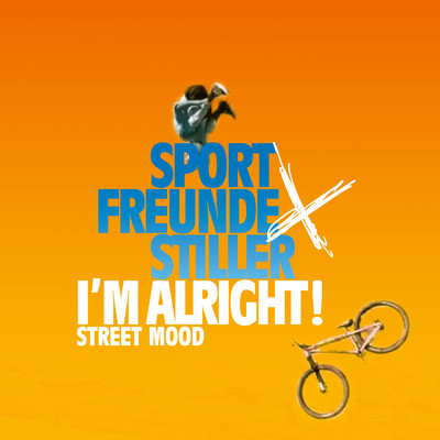 I'M ALRIGHT！ (Explicit) (STREET MOOD)/Sportfreunde Stiller
