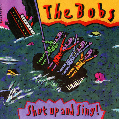 Shut Up And Sing！/The Bobs