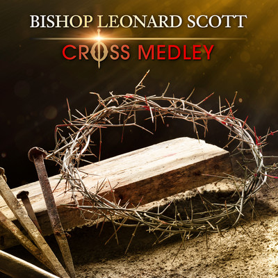 シングル/Cross Medley (Live)/Bishop Leonard Scott
