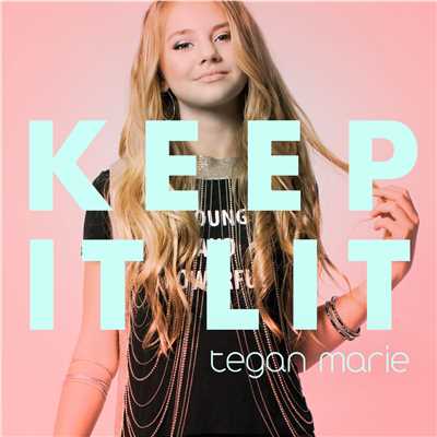 Keep It Lit/Tegan Marie