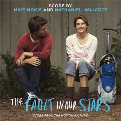 The Fault In Our Stars: Score From The Motion Picture/Mike Mogis and Nathaniel Walcott