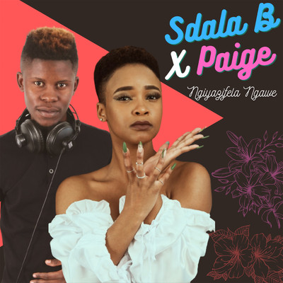 Ngiyazifela Ngawe/Sdala B and Paige