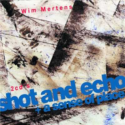 アルバム/Shot And Echo (Edicion especial 2007)/Wim Mertens
