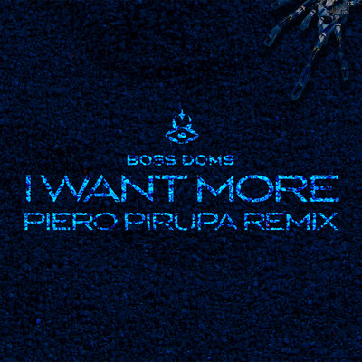 シングル/I Want More (feat. Kyle Pearce) [Piero Pirupa Remix]/Boss Doms