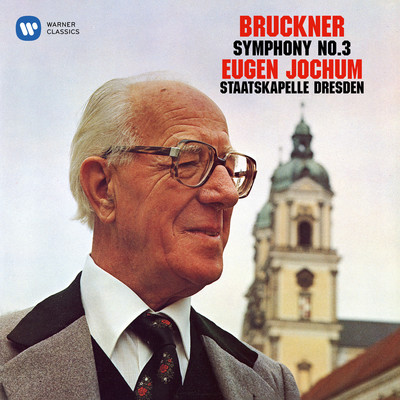 Bruckner: Symphony No. 3 (1889 Version)/Staatskapelle Dresden & Eugen Jochum