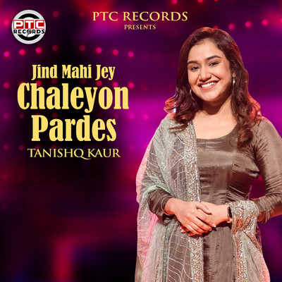 Jind Mahi Jey Chaleyon Pardes/Tanishq Kaur