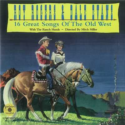 16 Great Songs of the Old West/Roy Rogers & Dale Evans