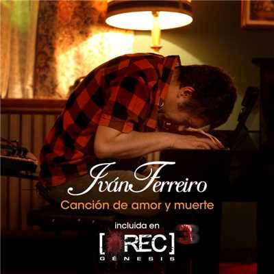 Cancion de amor y muerte (B.S.O. Rec 3)/Ivan Ferreiro