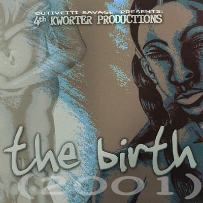 Cutivetti Savage Presents: 4th Kworter Productions the Birth (2001)/Various Artists