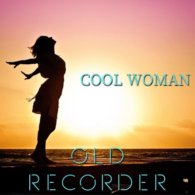 COOL WOMAN/OLD RECORDER