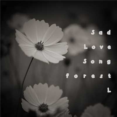 シングル/Sad Love Song/forest L